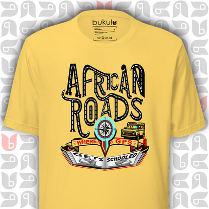 African Roads T-Shirt – Where GPS Loses and Adventure Begins | Unisex
