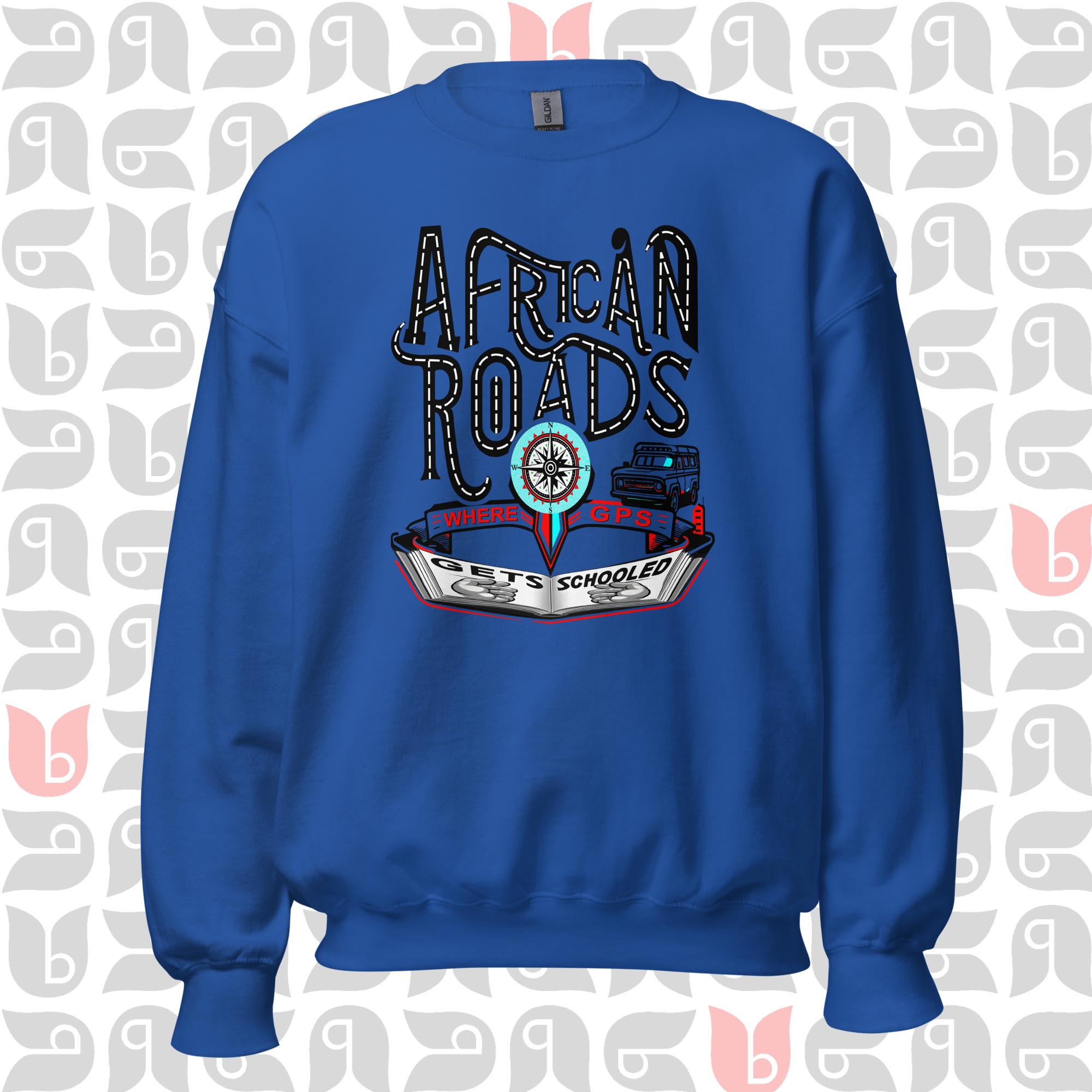 African Roads GPS Humor Sweatshirt | Cozy & Playful | Unisex
